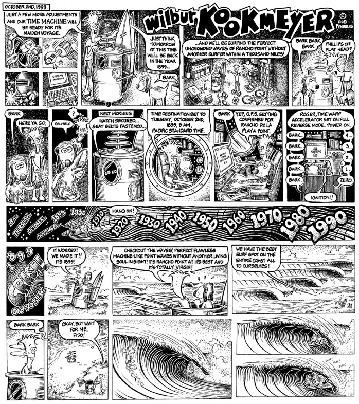 A Wilbur Kookmeyer comic strip where Wilbur and Fido build a time machine, travel to 1899, and surf empty waves at Rancho Point.